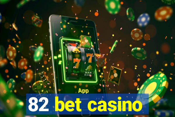 82 bet casino